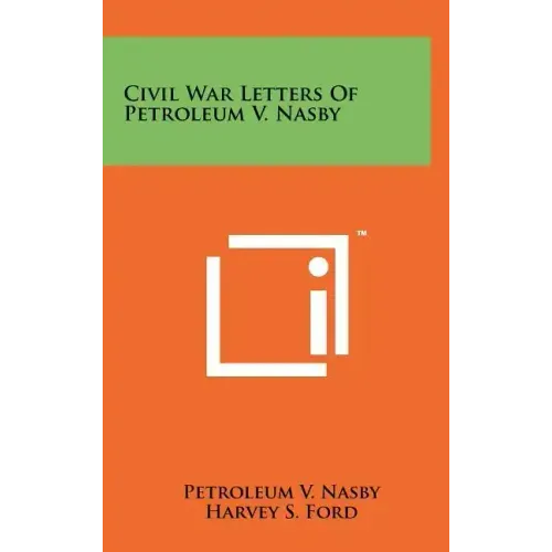 Civil War Letters Of Petroleum V. Nasby