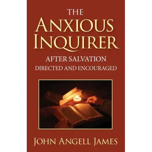 The Anxious Inquirer After Salvation Directed and Encouraged