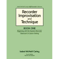 Recorder Improvisation and Technique Book One: Beginning with the Soprano Recorder