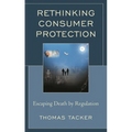 Rethinking Consumer Protection: Escaping Death by Regulation