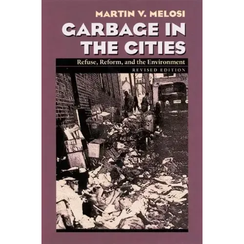 Garbage In The Cities: Refuse Reform and the Environment