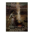 Magic in Ancient Greece: The History and Legacy of the Religious Rituals Practiced by the Greeks