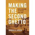 Making the Second Ghetto: Race and Housing in Chicago, 1940-1960