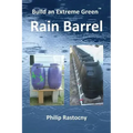 Build an Extreme Green Rain Barrel