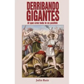 Derribando Gigantes: Al Que Cree Todo Le Es Posible