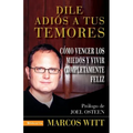 Dile Adios a Tus Temores: And Live Your Life to the Fullest
