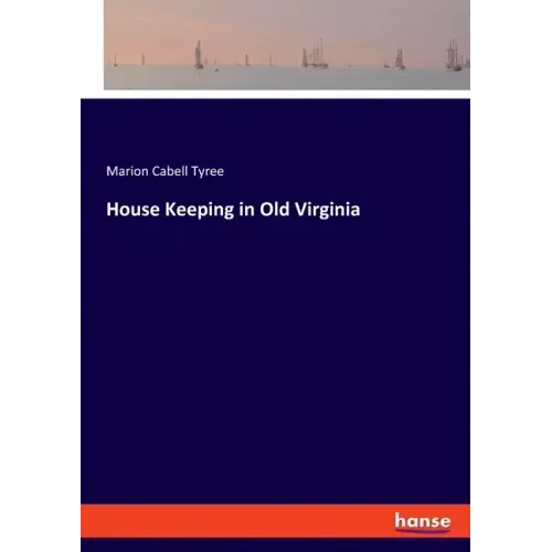 House Keeping in Old Virginia