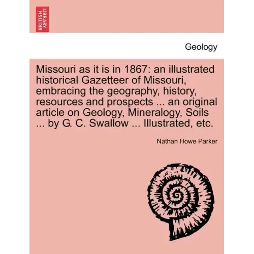 Missouri as it is in 1867: an illustrated historical Gazetteer of Missouri, embracing the geography, history, resources and prospects ... an orig