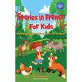 Stories in French for Kids: Read Aloud and Bedtime Stories for Children Bilingual Book 1