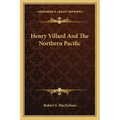 Henry Villard and the Northern Pacific