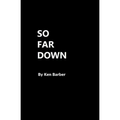 So Far Down