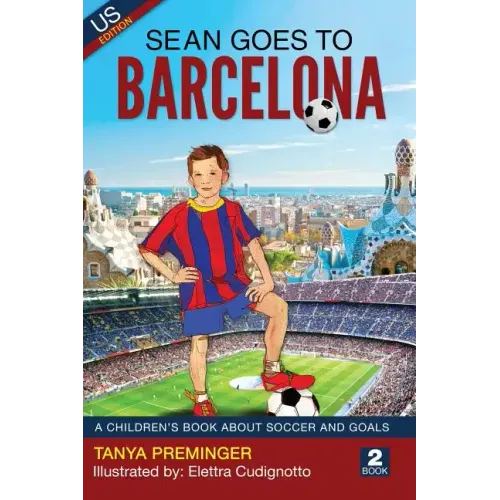 Sean Goes To Barcelona: A children's book about soccer and goals