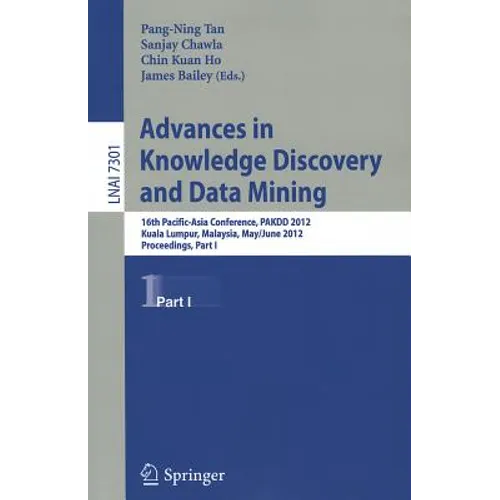 Advances in Knowledge Discovery and Data Mining: 16th Pacific-Asia Conference, PAKDD 2012, Kuala Lumpur, Malaysia, May 29-June1, 2012, Proceedings, Pa