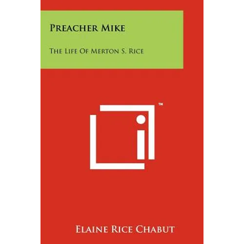 Preacher Mike: The Life of Merton S. Rice