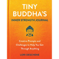 Tiny Buddha's Inner Strength Journal: Creative Prompts and Challenges to Help You Get Through Anything