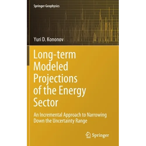 Long-Term Modeled Projections of the Energy Sector: An Incremental Approach to Narrowing Down the Uncertainty Range