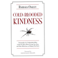 Cold-Blooded Kindness: Neuroquirks of a Codependent Killer, or Just Give Me a Shot at Loving You, Dear, and Other Reflections on Helping That Hurts