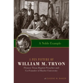 A Noble Example: A Pen Picture of William M. Tryon, Pioneer Texas Baptist Preacher and Co-Founder of Baylor University