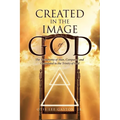 Created in the Image of God: The Trichotomy of Man, Compared and Contrasted to the Trinity of God