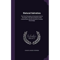 Natural Salvation: The First Principles of Immortal Life On the Earth, From the Evolution of the Human Brain and the Growth of Human Knowledge