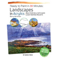 Ready to Paint in 30 Minutes: Landscapes in Acrylics: Build Your Skills with Quick & Easy Painting Projects