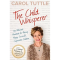 The Child Whisperer: The Ultimate Handbook for Raising Happy, Successful, Cooperative Children