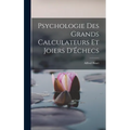 Psychologie Des Grands Calculateurs Et Joiers D'Échecs