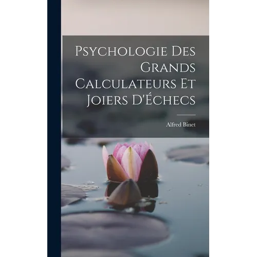 Psychologie Des Grands Calculateurs Et Joiers D'Échecs