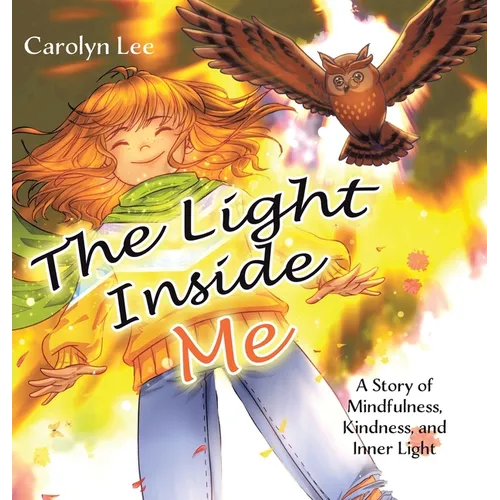 The Light Inside Me: A Story of Mindfulness, Kindness, and Inner Light