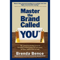 Master the Brand Called YOU(TM): The proven leadership personal branding system to help you earn more, do more and be more at work