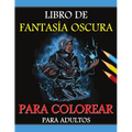 Libro para colorear de fantasía oscura para adultos: Edición en escala de grises, Libro para colorear de fantasía oscura gótica, Criaturas de fantasía