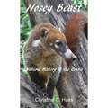 Nosey Beast: Natural history of the coatis