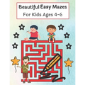 Beautiful Easy Mazes For Kids Ages 4-6: Mazes Puzzles book for kids: Puzzles and Problem-Solving. father gift for kids in birthday. Christmas gift for