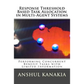 Response Threshold Based Task Allocation in Multi-Agent Systems: Performing Concurrent Benefit Tasks with Limited Information
