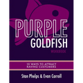 Purple Goldfish Workbook: 10 Ways to Attract Raving Customers