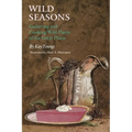 Wild Seasons: Gathering and Cooking Wild Plants of the Great Plains