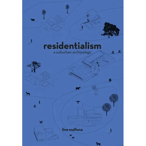 Residentialism: A Suburban Archipelago