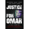 Justice For Omar: A True Story of A Sister's Resolve, A Brother's Redemption