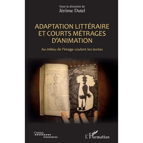Adaptation littéraire et courts métrages d'animation: Au milieu de l'image coulent les textes