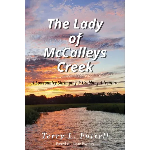 The Lady of McCalleys Creek: A Lowcountry Shrimping and Crabbing Adventure