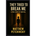 They Tried to Break Me: A True Story of Survival: welcome to my hell