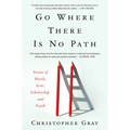 Go Where There Is No Path: Stories of Hustle, Grit, Scholarship, and Faith