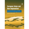 European Union and New Regionalism: Competing Regionalism and Global Governance in a Post-Hegemonic Era