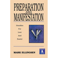 Preparation and Manifestation: Sermons for Lent and Easter: Gospel a Texts