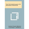 The Psychodynamics Of Abnormal Behavior