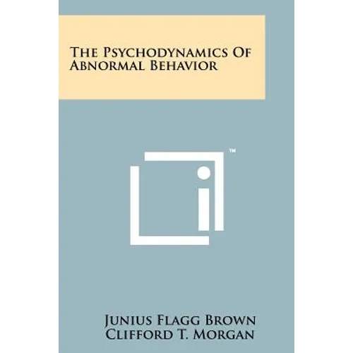 The Psychodynamics Of Abnormal Behavior