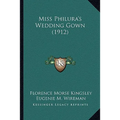 Miss Philura's Wedding Gown (1912)