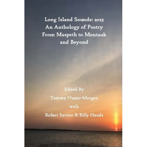 Long Island Sounds: 2023 An Anthology of Poetry From Maspeth to Montauk and Beyond