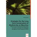 Strategies for the Long Term Conservation of Biodiversity on Mauritius