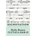 Signotation The Musical Architecture of Signed Languages: The Intersection of Signed Languages, Music and Mathematics